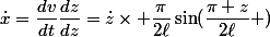 \dot{x}=\dfrac{dv}{dt}\dfrac{dz}{dz}=\dot{z}\times \dfrac{\pi}{2\ell}\sin(\dfrac{\pi z}{2\ell} )