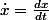 \dot{x}=\frac{dx}{dt}