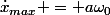 \dot{x}_{max} = a\omega_0