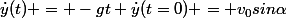\dot{y}(t) = -gt+\dot{y}(t=0) = v_0sin\alpha