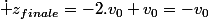 \dot z_{finale}=-2.v_0+v_0=-v_0