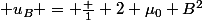 \dst u_B = \frac 1 {2 \mu_0} B^2