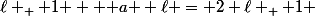\ell _ { 1 } \text { a } \ell = 2 \ell _ { 1 }