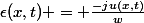 \epsilon(x,t) = \frac{-ju(x,t)}{w}