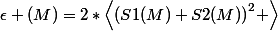 \epsilon (M)=2*\left<{(S1(M)+S2(M))}^{2} \right>