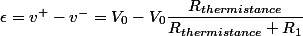 \epsilon=v^+-v^-=V_0-V_0\dfrac{R_{thermistance}}{R_{thermistance}+R_1}
