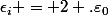 \epsilon_i = 2 .\varepsilon_0