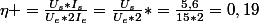 \eta =\frac{U_s*I_s}{U_e*2I_e}=\frac{U_s}{U_e*2}*=\frac{5,6}{15*2}=0,19