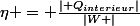 \eta = \frac{\left| Q_{interieur}\right|}{\left|W \right|}