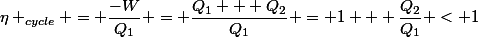 \eta _{cycle} = \dfrac{-W}{Q_1} = \dfrac{Q_1 + Q_2}{Q_1} = 1 + \dfrac{Q_2}{Q_1} < 1