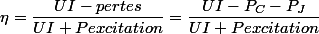 \eta=\dfrac{UI-pertes}{UI+P{excitation}}=\dfrac{UI-P_C-P_J}{UI+P{excitation}}