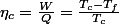 \eta_{c}=\frac{W}{Q}=\frac{T_{c}-T_{f}}{T_{c}}