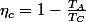 \eta_{c}=1-\frac{T_{A}}{T_{C}}