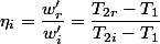 \eta_{i}=\dfrac{w'_{r}}{w'_{i}}=\dfrac{T_{2r}-T_{1}}{T_{2i}-T_{1}}