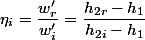 \eta_{i}=\dfrac{w'_{r}}{w'_{i}}=\dfrac{h_{2r}-h_{1}}{h_{2i}-h_{1}}