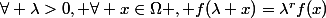 \forall \lambda>0, \forall x\in\Omega , f(\lambda x)=\lambda^{r}f(x)