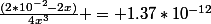 \frac{(2*10^{-2}-2x)}{4x^{3}} = 1.37*10^{-12}