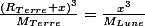 \frac{(R_{Terre}+x)^3}{M_{Terre}}=\frac{x^3}{M_{Lune}}
