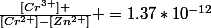 \frac{[Cr^{3+}] }{[Cr^{2+}]-[Zn^{2+}]} =1.37*10^{-12}