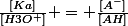 \frac{[Ka]}{[H3O^+]} = \frac{[A^-]}{[AH]}