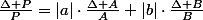 \frac{\Delta P}{P}=|a|\cdot\frac{\Delta A}{A}+|b|\cdot\frac{\Delta B}{B}