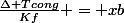 \frac{\Delta Tcong}{Kf} = xb
