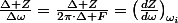 \frac{\Delta Z}{\Delta\omega}=\frac{\Delta Z}{2\pi\cdot\Delta F}=\left(\frac{dZ}{d\omega}\right)_{\omega_{i}}