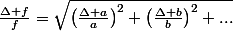 \frac{\Delta f}{f}=\sqrt{\left(\frac{\Delta a}{a}\right)^{2}+\left(\frac{\Delta b}{b}\right)^{2}+...}