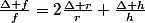 \frac{\Delta f}{f}=2\frac{\Delta r}{r}+\frac{\Delta h}{h}