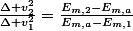 \frac{\Delta v_2^2}{\Delta v_1^2}=\frac{E_{m,2}-E_{m,a}}{E_{m,a}-E_{m,1}}