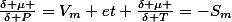 \frac{\delta \mu }{\delta P}=V_m et \frac{\delta \mu }{\delta T}=-S_m
