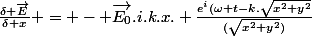 \frac{\delta \vec{E}}{\delta x} = - \vec{E_{0}}.i.k.x. \frac{e^i(\omega t-k.\sqrt{x^2+y^2}}{(\sqrt{x^2+y^2})}
