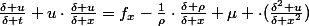 \frac{\delta u}{\delta t}+u\cdot\frac{\delta u}{\delta x}=f_x-\frac{1}{\rho}\cdot\frac{\delta \rho}{\delta x}+\mu \cdot(\frac{\delta^2 u}{\delta x^2})