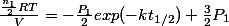 \frac{\frac{n_1}{2}RT}{V}=-\frac{P_1}{2}exp(-kt_{1/2})+\frac{3}{2}P_1