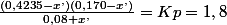 \frac{\left(0,4235-x^{,}\right)\left(0,170-x^{,}\right)}{0,08+x^{,}}=Kp=1,8