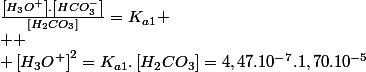 \frac{\left[H_{3}O^{+}\right].\left[HCO_{3}^{-}\right]}{\left[H_{2}CO_{3}\right]}=K_{a1}
 \\ 
 \\ \left[H_{3}O^{+}\right]^{2}=K_{a1}.\left[H_{2}CO_{3}\right]=4,47.10^{-7}.1,70.10^{-5}