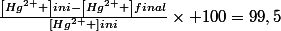 \frac{\left[Hg^{2+} \right]ini-\left[Hg^{2+} \right]final}{\left[Hg^{2+} \right]ini}\times 100=99,5