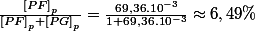 \frac{\left[PF\right]_{p}}{\left[PF\right]_{p}+\left[PG\right]_{p}}=\frac{69,36.10^{-3}}{1+69,36.10^{-3}}\approx6,49\%
