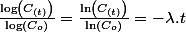 \frac{\log\left(C_{(t)}\right)}{\log\left(C_{o}\right)}=\frac{\ln\left(C_{(t)}\right)}{\ln\left(C_{o}\right)}=-\lambda.t
