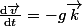 \frac{\mathrm{d}\vec{v}}{\mathrm{d}t}=-g\vec{k}