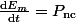 \frac{\mathrm{d}E_m}{\mathrm{d}t}=P_\mathrm{nc}