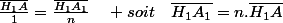 \frac{\overline{H_{1}A}}{1}=\frac{\overline{H_{1}A_{1}}}{n}\quad soit\quad\overline{H_{1}A_{1}}=n.\overline{H_{1}A}