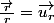 \frac{\overrightarrow{r}}{r}=\overrightarrow{u_{r}}