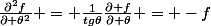 \frac{\partial^2f}{\partial \theta^2} = \frac{1}{tg\theta}\frac{\partial f}{\partial \theta} = -f