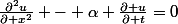 \frac{\partial^2u}{\partial x^2} - \alpha \frac{\partial u}{\partial t}=0