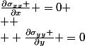 \frac{\partial{\sigma_{xx}} }{\partial{x}} =0 \\  \\  \frac{\partial{\sigma_{yy}} }{\partial{y}} =0
