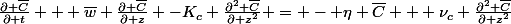 \frac{\partial \bar{C}}{\partial t} + \bar{w} \frac{\partial \bar{C}}{\partial z} -K_c \frac{\partial^2 \bar{C}}{\partial z^2} = - \eta \bar{C} + \nu_c \frac{\partial^2 \bar{C}}{\partial z^2}