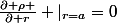 \frac{\partial \rho }{\partial r} \left|_{r=a}=0