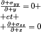 \frac{\partial \sigma_{yy}}{\partial y}=0
 \\ et
 \\ \frac{\partial \sigma_{zz}}{\partial z}=0