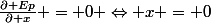 \frac{\partial Ep}{\partial x} = 0 \Leftrightarrow x = 0